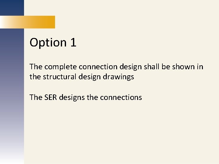 Option 1 MARKETING PUBLICATIONS The SER designs the connections REDESIGN The complete connection design