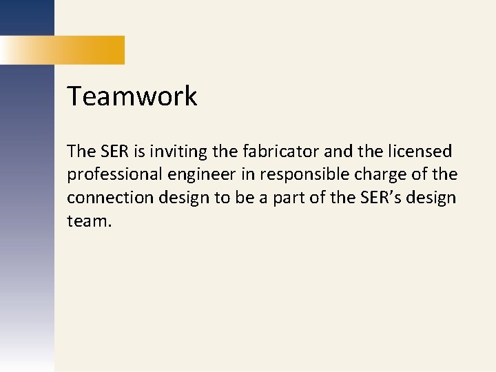 Teamwork MARKETING PUBLICATIONS REDESIGN The SER is inviting the fabricator and the licensed professional