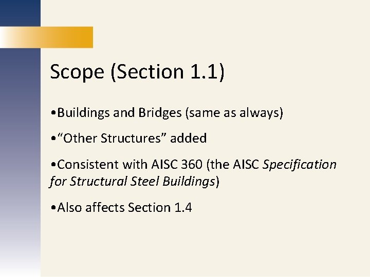 Scope (Section 1. 1) MARKETING • “Other Structures” added PUBLICATIONS • Consistent with AISC