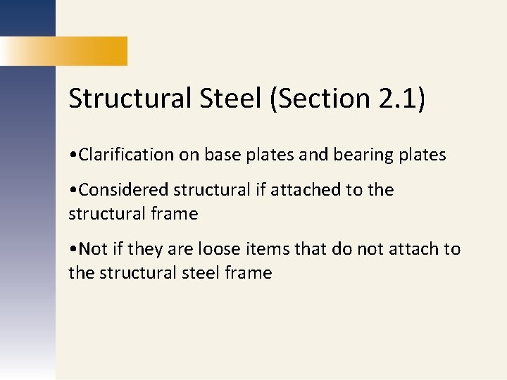 Structural Steel (Section 2. 1) MARKETING • Considered structural if attached to the PUBLICATIONS