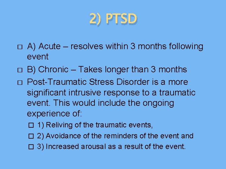 2) PTSD � � � A) Acute – resolves within 3 months following event