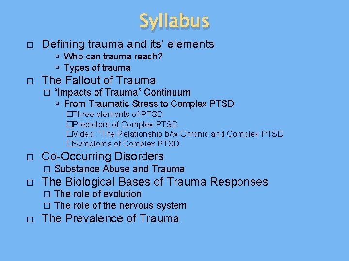 Syllabus � Defining trauma and its’ elements Who can trauma reach? Types of trauma