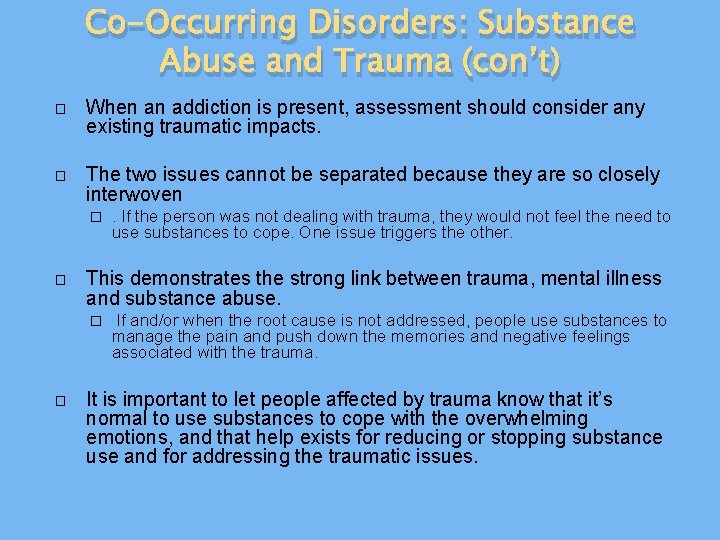 Co-Occurring Disorders: Substance Abuse and Trauma (con’t) � When an addiction is present, assessment