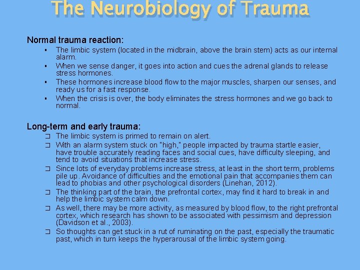 The Neurobiology of Trauma Normal trauma reaction: § § The limbic system (located in