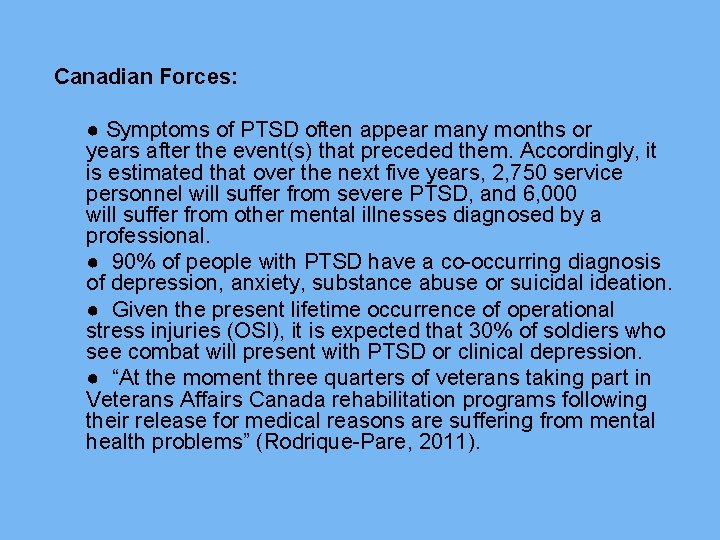 Canadian Forces: ● Symptoms of PTSD often appear many months or years after the