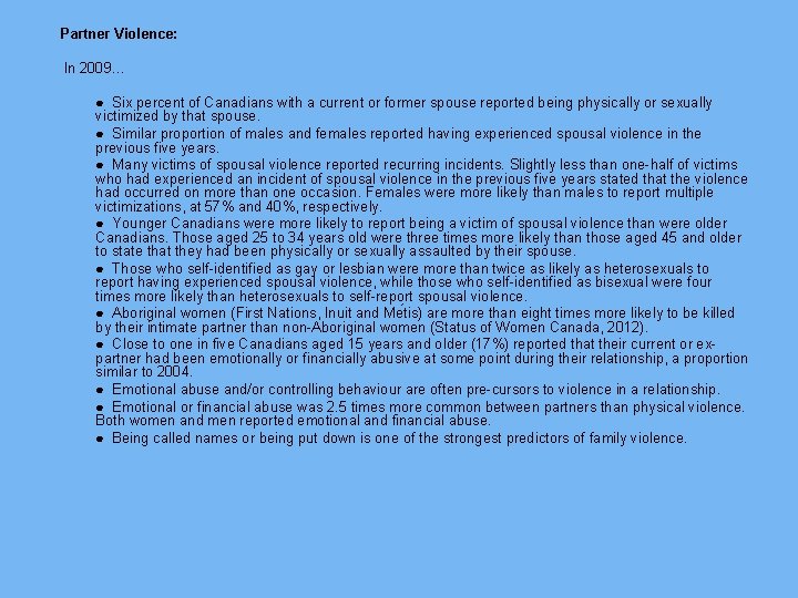 Partner Violence: In 2009… ● Six percent of Canadians with a current or former