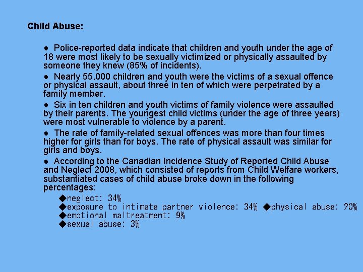 Child Abuse: ● Police-reported data indicate that children and youth under the age of