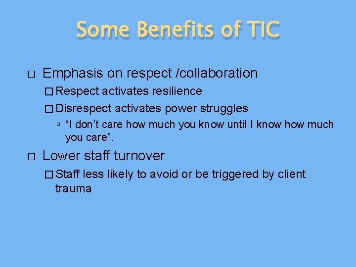 Some Benefits of TIC � Emphasis on respect /collaboration � Respect activates resilience �