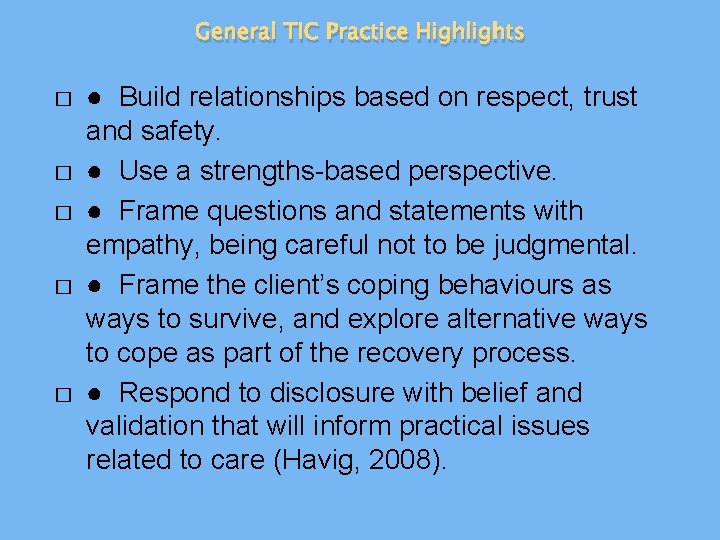 General TIC Practice Highlights � � � ● Build relationships based on respect, trust