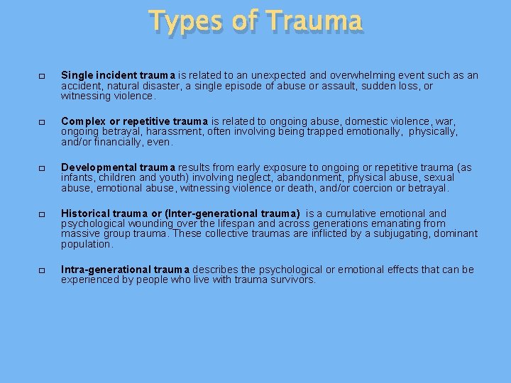 Types of Trauma � Single incident trauma is related to an unexpected and overwhelming