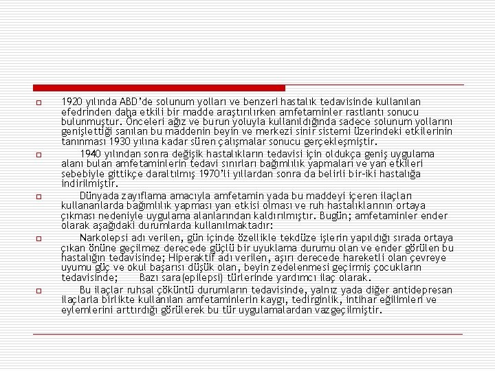 o o o 1920 yılında ABD’de solunum yolları ve benzeri hastalık tedavisinde kullanılan efedrinden
