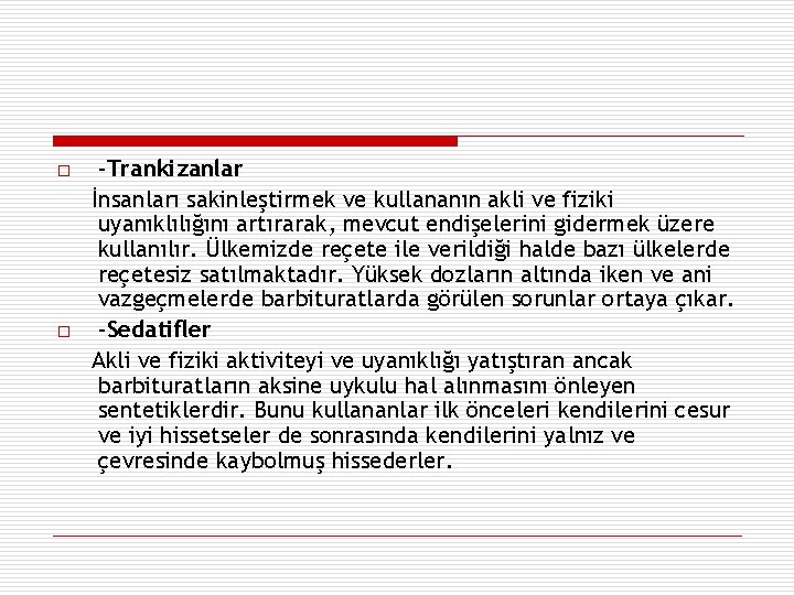 o o -Trankizanlar İnsanları sakinleştirmek ve kullananın akli ve fiziki uyanıklılığını artırarak, mevcut endişelerini