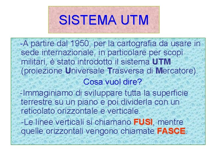 SISTEMA UTM -A partire dal 1950, per la cartografia da usare in sede internazionale,