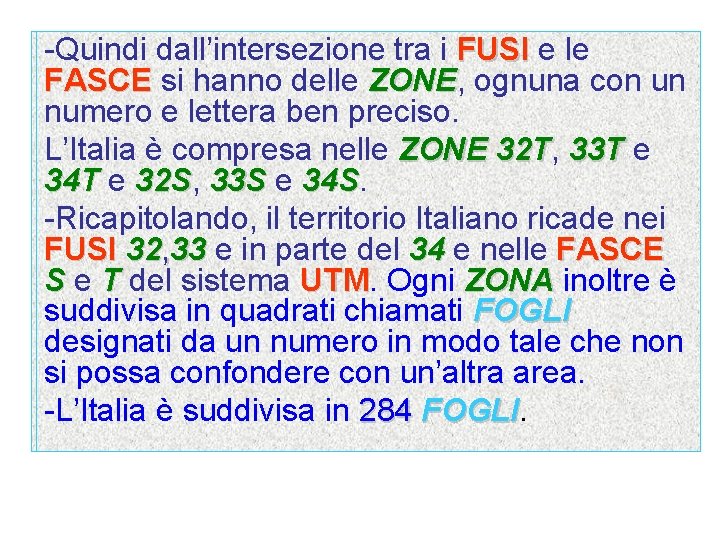 Quindi -Quindidall’intersezionetra trai FUSIeelele FASCE si si hanno delle ZONE, ognuna con un un