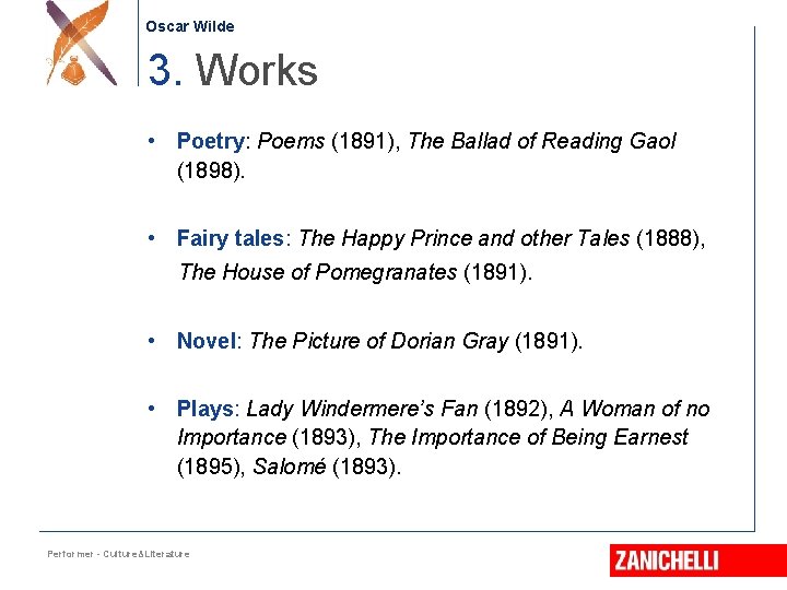 Oscar Wilde 3. Works • Poetry: Poems (1891), The Ballad of Reading Gaol (1898).