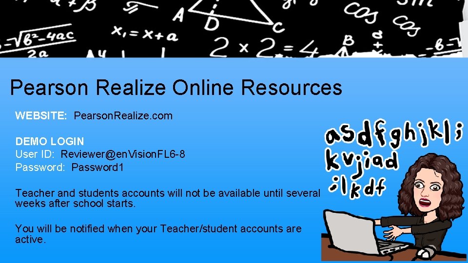 Pearson Realize Online Resources WEBSITE: Pearson. Realize. com DEMO LOGIN User ID: Reviewer@en. Vision.