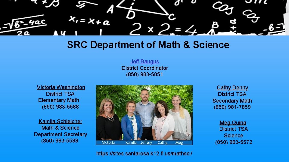 SRC Department of Math & Science Jeff Baugus District Coordinator (850) 983 -5051 Victoria