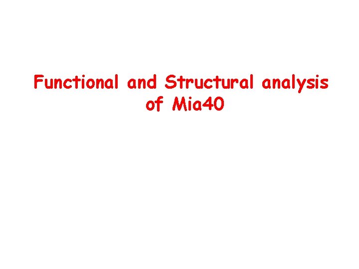 Functional and Structural analysis of Mia 40 