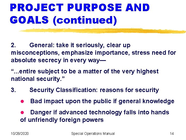 PROJECT PURPOSE AND GOALS (continued) 2. General: take it seriously, clear up misconceptions, emphasize
