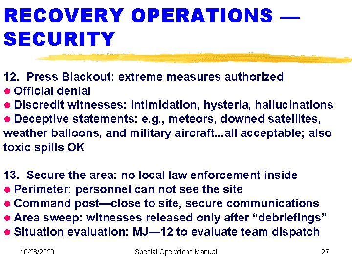 RECOVERY OPERATIONS — SECURITY 12. Press Blackout: extreme measures authorized Official denial Discredit witnesses: