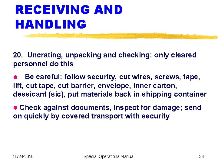 RECEIVING AND HANDLING 20. Uncrating, unpacking and checking: only cleared personnel do this careful: