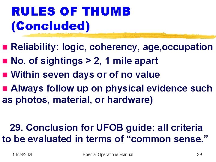 RULES OF THUMB (Concluded) Reliability: logic, coherency, age, occupation No. of sightings > 2,