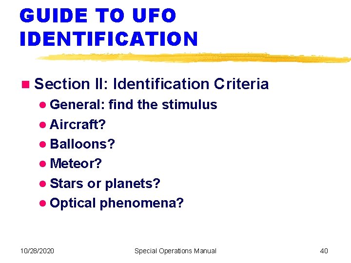 GUIDE TO UFO IDENTIFICATION Section II: Identification Criteria General: find the stimulus Aircraft? Balloons?