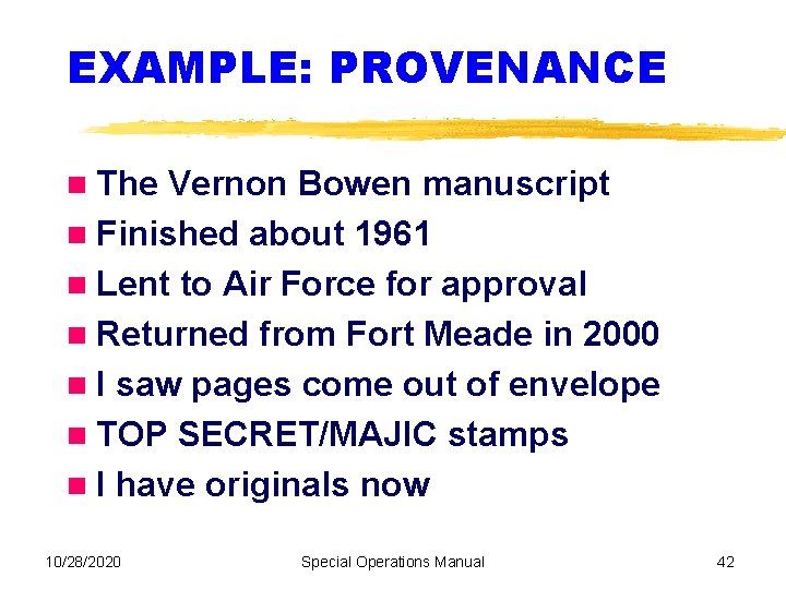 EXAMPLE: PROVENANCE The Vernon Bowen manuscript Finished about 1961 Lent to Air Force for