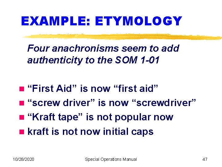 EXAMPLE: ETYMOLOGY Four anachronisms seem to add authenticity to the SOM 1 -01 “First
