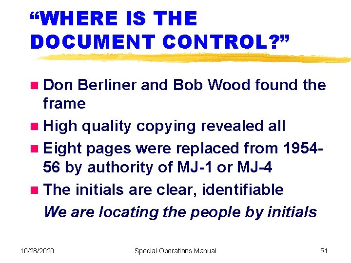 “WHERE IS THE DOCUMENT CONTROL? ” Don Berliner and Bob Wood found the frame