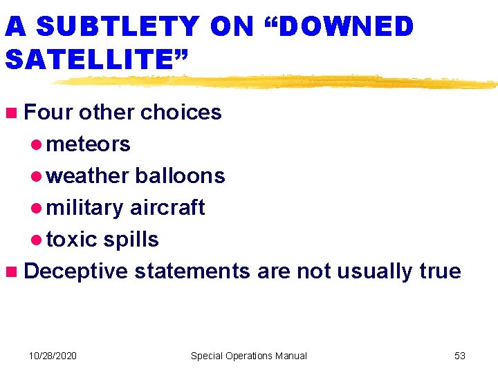 A SUBTLETY ON “DOWNED SATELLITE” Four other choices meteors weather balloons military aircraft toxic