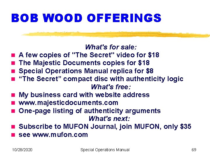 BOB WOOD OFFERINGS What's for sale: A few copies of "The Secret" video for