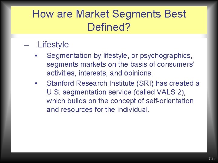 How are Market Segments Best Defined? – Lifestyle • • Segmentation by lifestyle, or