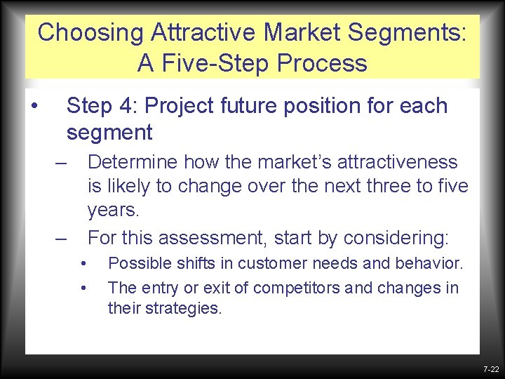 Choosing Attractive Market Segments: A Five-Step Process • Step 4: Project future position for