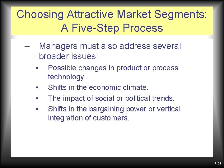 Choosing Attractive Market Segments: A Five-Step Process – Managers must also address several broader