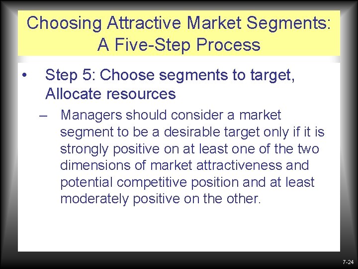 Choosing Attractive Market Segments: A Five-Step Process • Step 5: Choose segments to target,