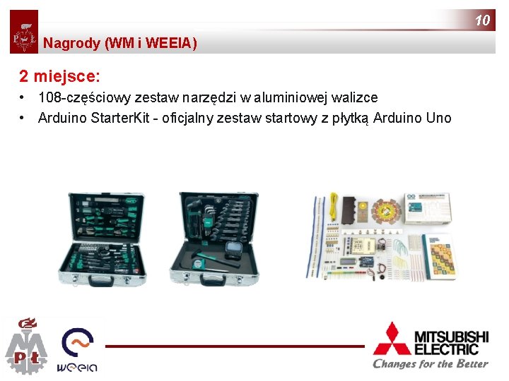 10 Nagrody (WM i WEEIA) 2 miejsce: • 108 -częściowy zestaw narzędzi w aluminiowej