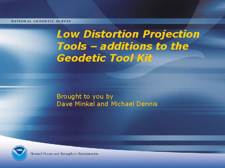 Low Distortion Projection Tools – additions to the Geodetic Tool Kit Brought to you
