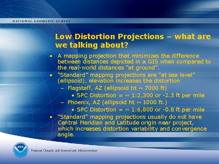 Low Distortion Projections – what are we talking about? • A mapping projection that