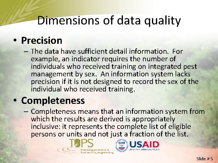 Dimensions of data quality • Precision – The data have sufficient detail information. For