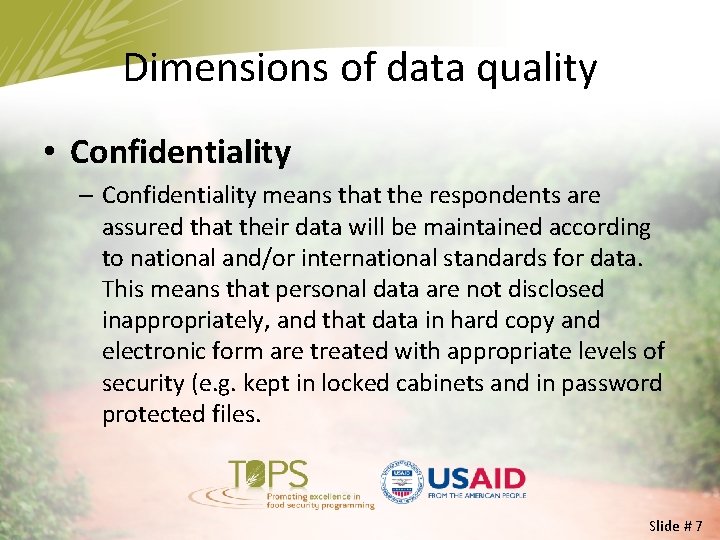 Dimensions of data quality • Confidentiality – Confidentiality means that the respondents are assured