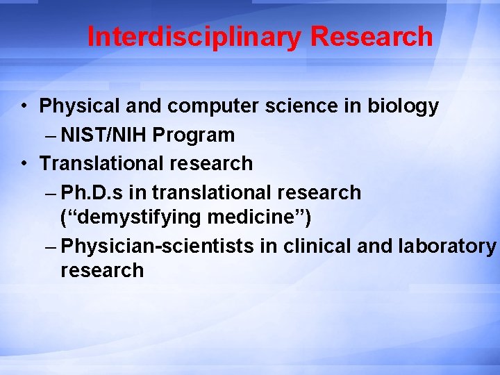 Interdisciplinary Research • Physical and computer science in biology – NIST/NIH Program • Translational