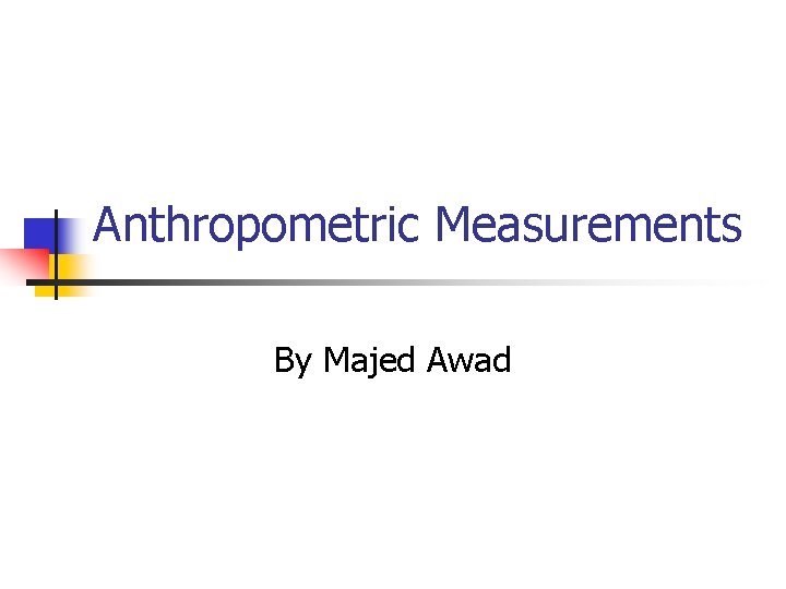 Anthropometric Measurements By Majed Awad 