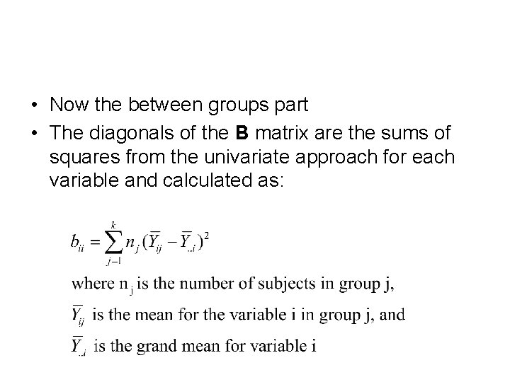  • Now the between groups part • The diagonals of the B matrix