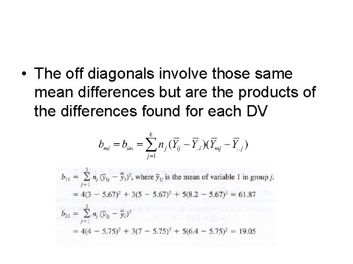  • The off diagonals involve those same mean differences but are the products
