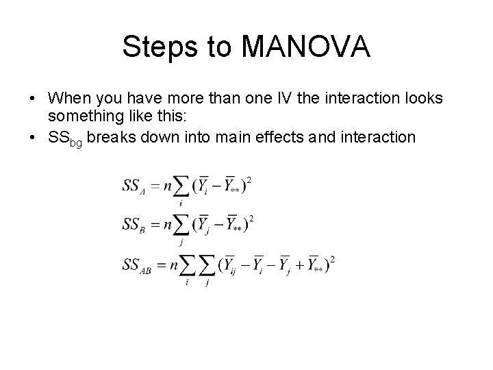 Steps to MANOVA • When you have more than one IV the interaction looks