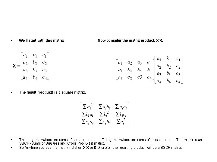  • We’ll start with this matrix Now consider the matrix product, X'X. •