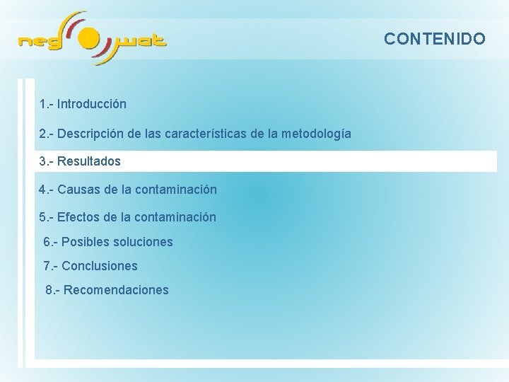 CONTENIDO 1. Introducción 2. Descripción de las características de la metodología 3. Resultados 4.