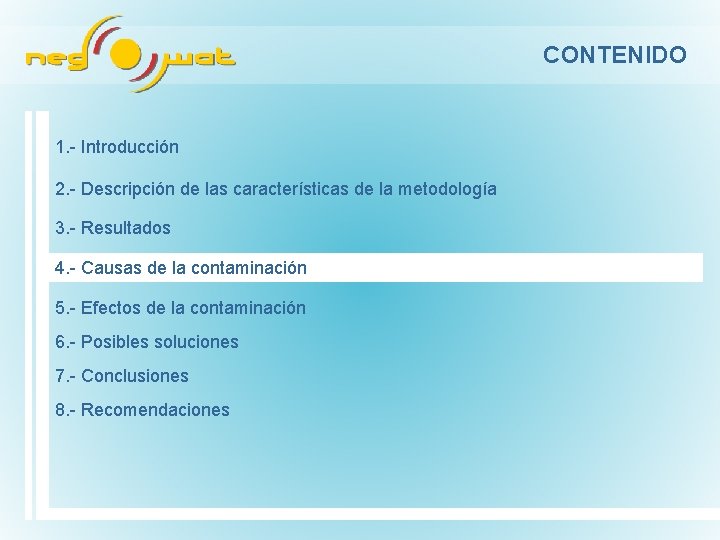 CONTENIDO 1. Introducción 2. Descripción de las características de la metodología 3. Resultados 4.