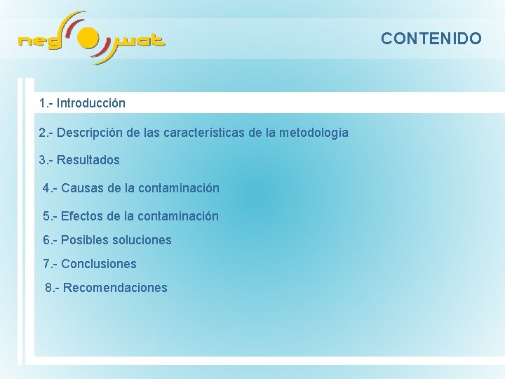 CONTENIDO 1. Introducción 2. Descripción de las características de la metodología 3. Resultados 4.